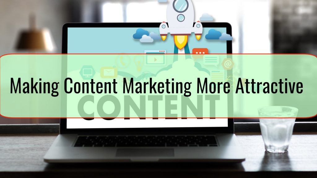 Making Content Marketing More Attractive
